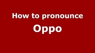 How to pronounce Oppo