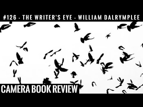 #126 CAMERA Book Review:  William Dalrymple - The Writer's Eye by