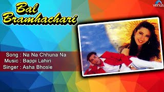 Bal Bramhachari : Na Na Chhuna Na Full Audio Song | Karishma Kapoor, Puru Rajkumar |
