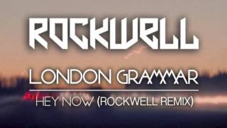 London Grammar - Hey Now (Rockwell Remix)