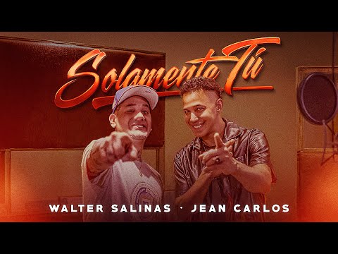 Walter Salinas ft. Jean Carlos - Solamente Tú (Video Oficial)