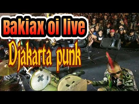 BAKIAX OI LIVE DJAKARTA PUNK