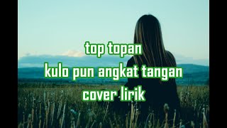 Download lagu TopTopan, Kulo pun angkat tangan| Cover/Lirik mp3 Download lagu TopTopan, Kulo pun angkat tangan| Cover/Lirik mp3
