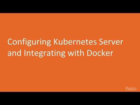 Docker Tips Tricks Techniques Configuring Kubernetes Server Integrating Docker | packtpub com