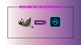 How to Open Gimp XCF File in Photoshop | Convert XCF file into PSD