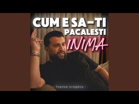 Cum e sa-ti pacalesti inima