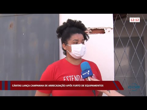 Cáritas lança campanha de arrecadação após furto de equipamentos 12 07 2022