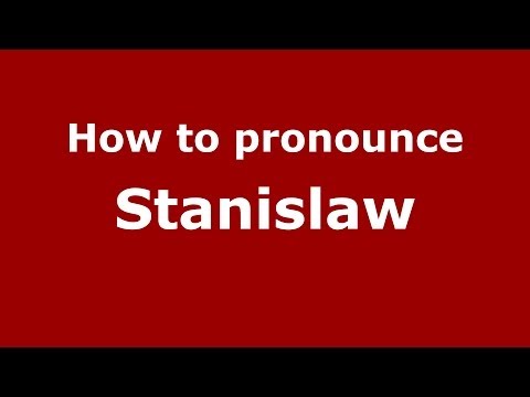 How to pronounce Stanislaw (Polish/Poland) - PronounceNames.com