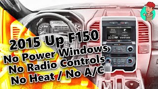 2015 Up F150 No Radio Controls, No Heat or A/C and No Power Windows