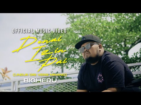 Bigheru - Denai Izin Pai | Undur Diri Versi Minang (Official Music Video)