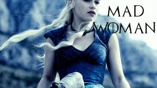 daenerys targaryen || mad woman