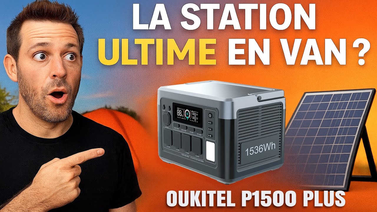 La station parfaite en Vanlife !!! Oukitel P1500 Plus