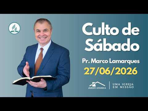 27/06/2026 - Culto de Sábado - Pr. Marco Lamarques