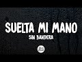 Suelta Mi Mano (Letra) - Sin Bandera