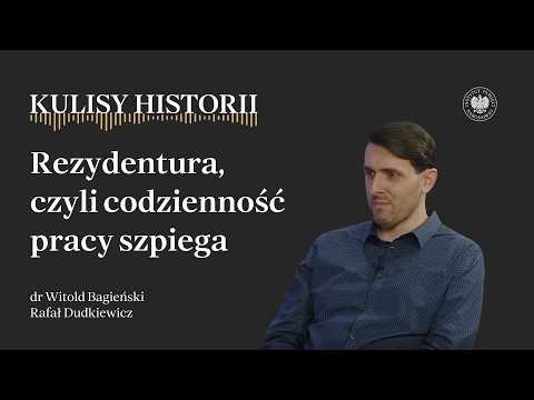 REZYDENTURA, CZYLI CODZIENNOŚĆ PRACY SZPIEGA  – cykl Kulisy historii odc. 206
