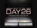Day26 - Imma Put It On Her (feat. P. Diddy & Yung Joc)