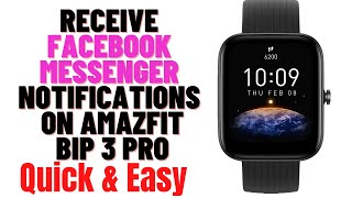 HOW TO RECEIVE FACEBOOK MESSENGER NOTIFICATIONS ON AMAZFIT BIP 3 PRO SMARTWATCH
