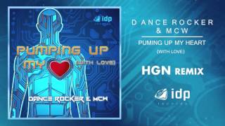 Dance Rocker & McW - Pumping Up My Heart (with Love) [HGN Remix]