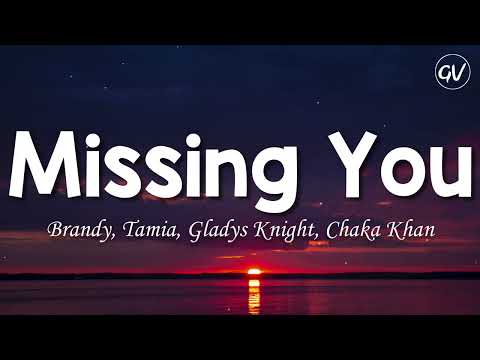 Brandy, Tamia, Gladys Knight, Chaka Khan - Missing You [Lyrics]