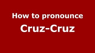 How to pronounce Cruz-Cruz