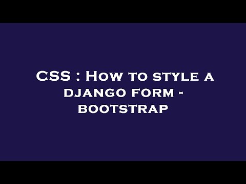 CSS : How to style a django form - bootstrap