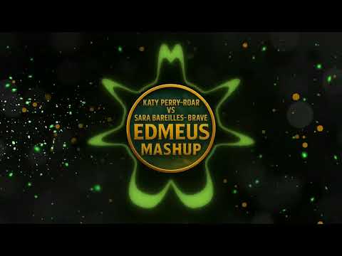 Katy Perry - Roar v.s Sara Bareilles - Brave (Edmeus Remix)