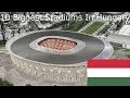10 Biggest Stadiums In Hungary| 10 Legnagyobb Stadion Magyarországon