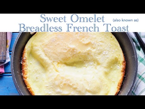 Sweet Omelet aka Breadless French Toast