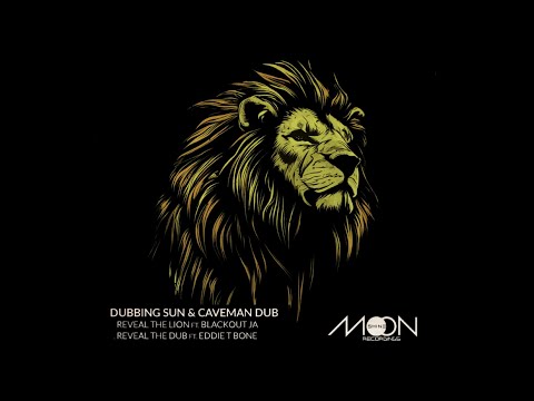 Dubbing Sun & Caveman Dub - Reveal The Lion (ft. Blackout JA) & Reveal The Dub (ft. Eddie T Bone)