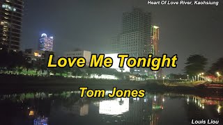 Tom Jones  Love Me Tonight(With Lyrics)