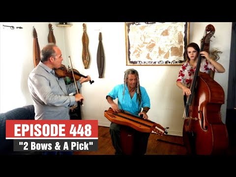 Dulcimerica with Bing Futch - Episode 448 - "2 Bows & A Pick" - Mountain Dulcimer