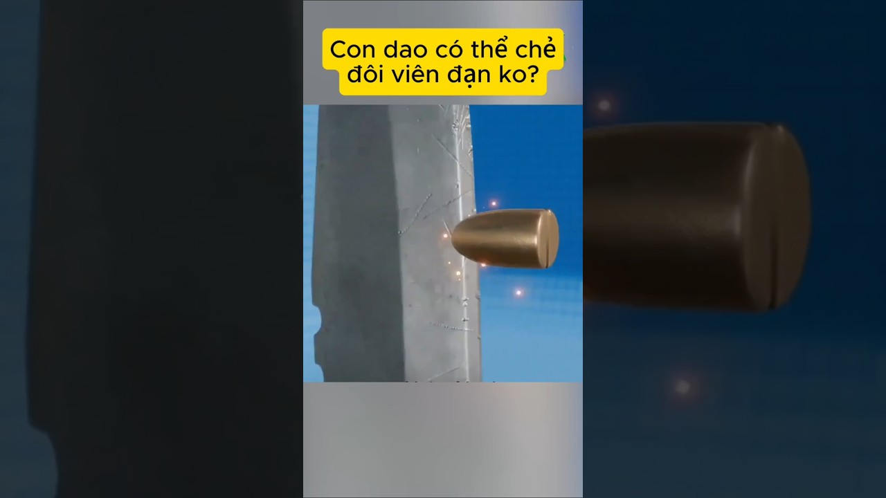 Chuyện gì xảy ra khi bắn viên đạn vào giữ con dao?
