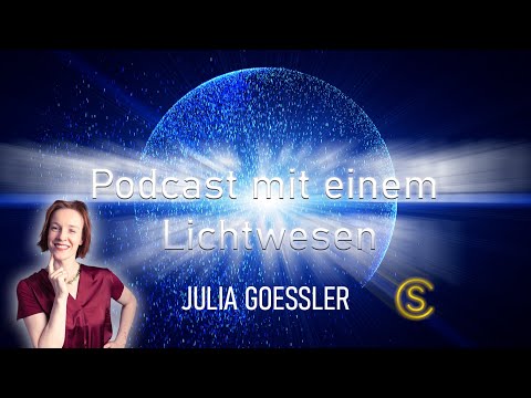 Podcast mit einem Lichtwesen Folge 26 Julia Goessler