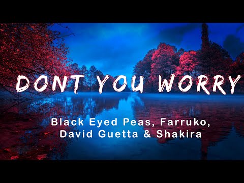 Black Eyed Peas, Farruko, David Guetta & Shakira - DONT YOU WORRY (Letra/lyric)