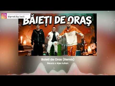 Beucă x Alex Iulian – Băieți de Oraș (Remix)