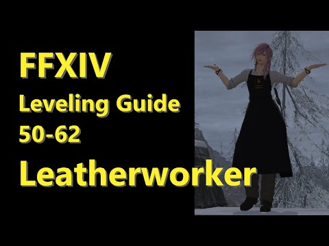 OUTDATED - FFXIV Leatherworker Leveling Guide 50 to 62 - post patch 5.2