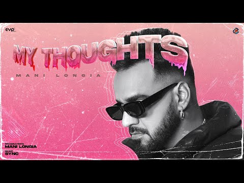 My Thoughts: (Official Video) Mani Longia | SYNC | Punjabi Song