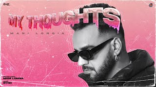 My Thoughts: (Official Video) Mani Longia | SYNC | Punjabi Song