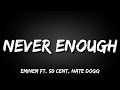 Eminem - Never Enough ft. 50 cent, Nate Dogg (Lyrics)