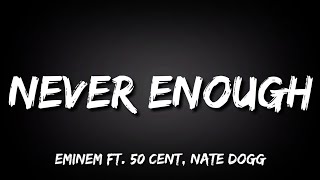 Eminem - Never Enough ft. 50 cent, Nate Dogg (Lyrics)