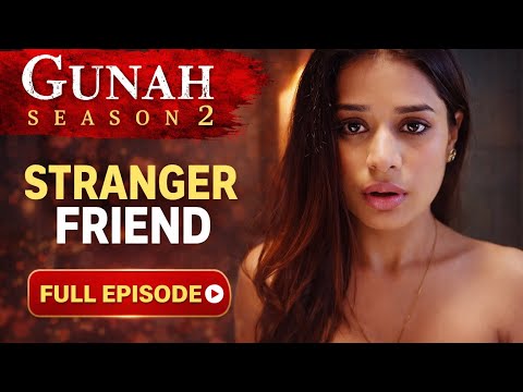 Gunah - Stranger Friend - Episode 19 | गुनाह - अजनबी दोस्त | Full Episode | FWFOriginals
