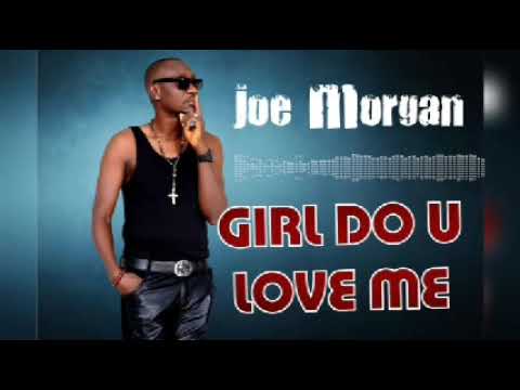 GIRL DO YOU LOVE ME  _  Joe Morgan [ Official Audio ]