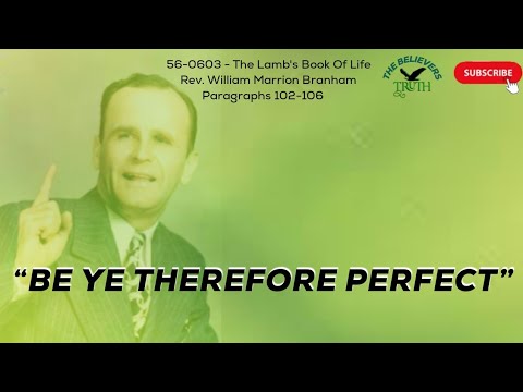 Be Ye Therefore Perfect - Rev. William Marrion Branham
