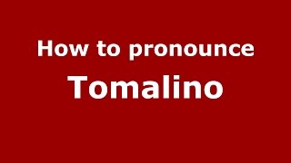 How to pronounce Tomalino