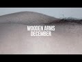 Wooden Arms - December (Official video) 
