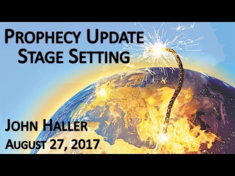 2017 08 27 Session 5 - John Haller's Prophecy Update "Stage Setting"