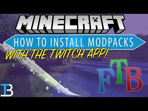 The Breakdown - How To Download & Install Minecraft Modpacks Using The Twitch App (How To Install ANY FTB Modpack!)