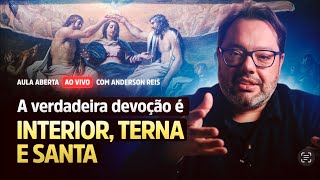 A verdadeira devoção é interior, terna e santa | Aula com Anderson Reis