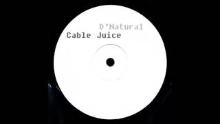 Cable Juice - D'Natural (1998)