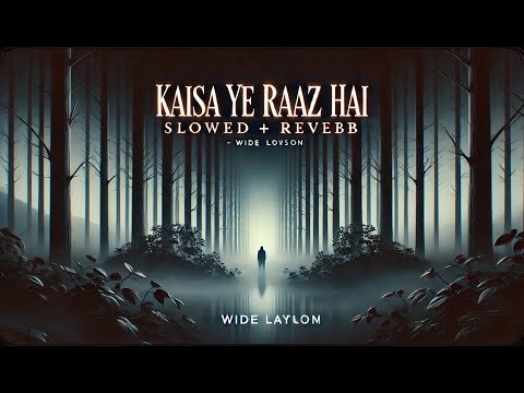 Kaisa Ye Raaz Hai | Raaz 2 | Emraan Hashmi | KK | Slowed and Reverb